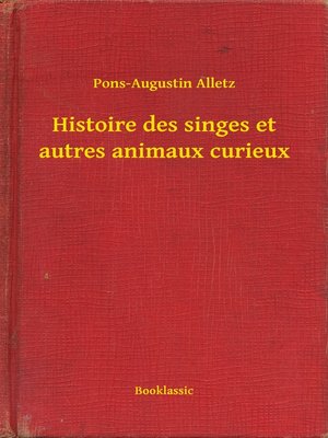 cover image of Histoire des singes et autres animaux curieux
